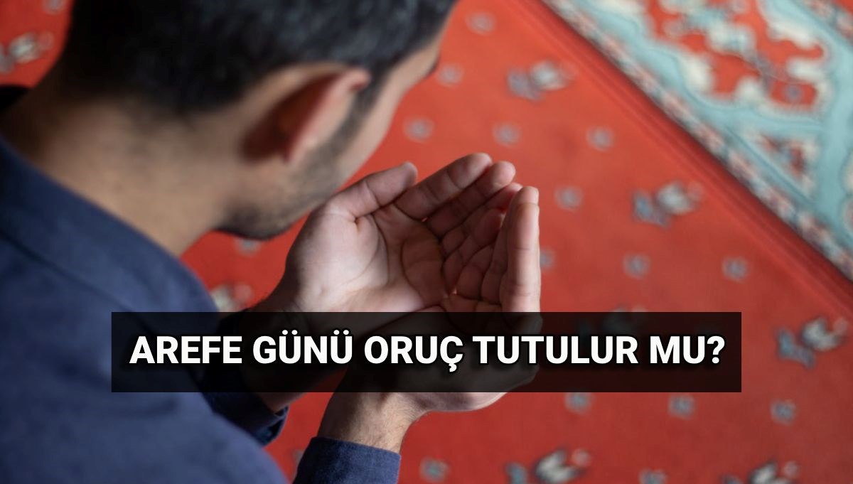 Arefe günü oruç tutulur mu? Kurban Bayramı arefe günü oruç tutmanın fazileti