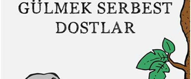 Halit Kıvanç'tan 'Gülmek Serbest Dostlar'