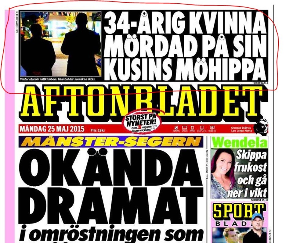 İsveç'in en çok satan gazetesi Aftonbladet, İstanbul'da cinayete kurban giden 34 yaşındaki kadının haberini sürmanşetten verdi. İnternet sitesi de dünden beri canlı yayında.