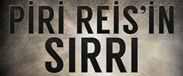 "Piri Reis’in Sırrı"nın peşinde