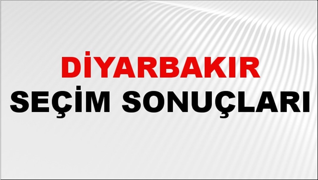 Diyarbakır Seçim Sonuçları 2024 Canlı: 31 Mart 2024 Türkiye Diyarbakır Yerel Seçim Sonucu ve YSK İl İl Oy Sonuçları Son Dakika