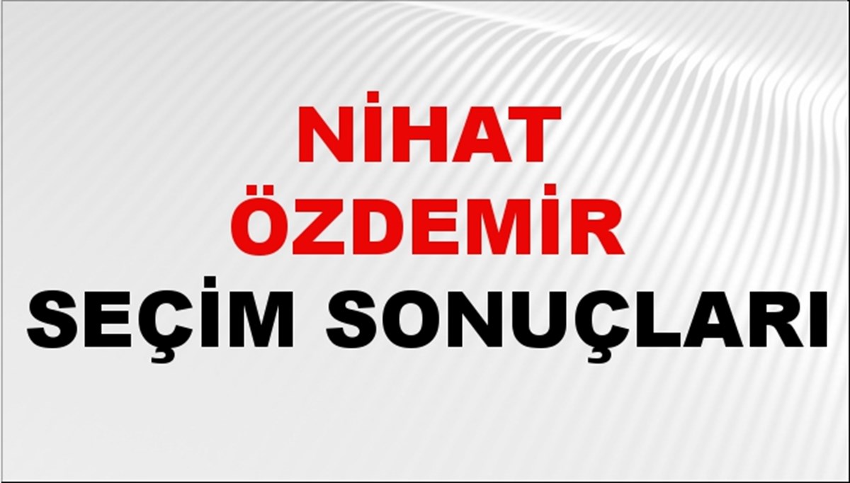Nihat Özdemir Seçim Sonuçları 2024 Canlı: 31 Mart 2024 Türkiye Nihat Özdemir Yerel Seçim Sonucu ve İlçe İlçe YSK Oy Sonuçları Son Dakika