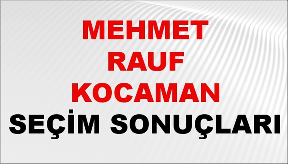 Mehmet Rauf Kocaman Seçim Sonuçları 2024 Canlı: 31 Mart 2024 Türkiye Mehmet Rauf Kocaman Yerel Seçim Sonucu ve İlçe İlçe YSK Oy Sonuçları Son Dakika Mehmet Rauf Kocaman Seçim Sonuçları 2024 Canlı: 31 Mart 2024 Türkiye Mehmet Rauf Kocaman Yerel Seçim Sonucu ve İlçe İlçe YSK Oy Sonuçları Son Dakika