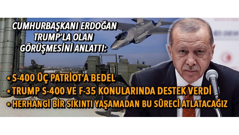 Cumhurbaşkanı Erdoğan: Trump S-400 ve F-35 konularında Türkiye'ye destek verdi