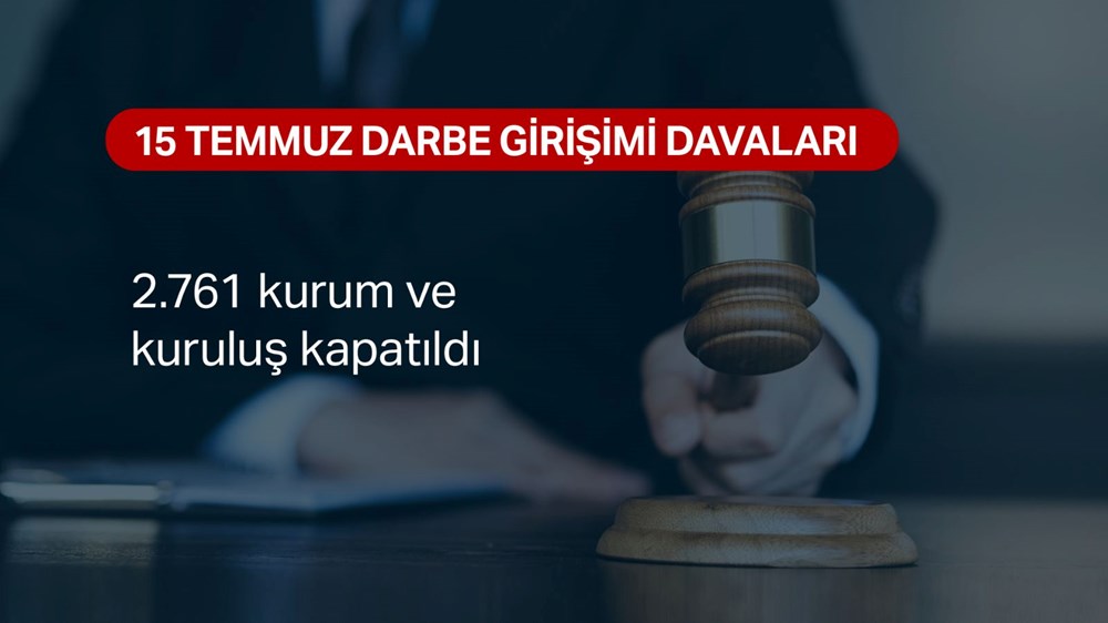 Darbe davalarında son durum: 4 bin 891 darbe zanlısı mahkum oldu - 10