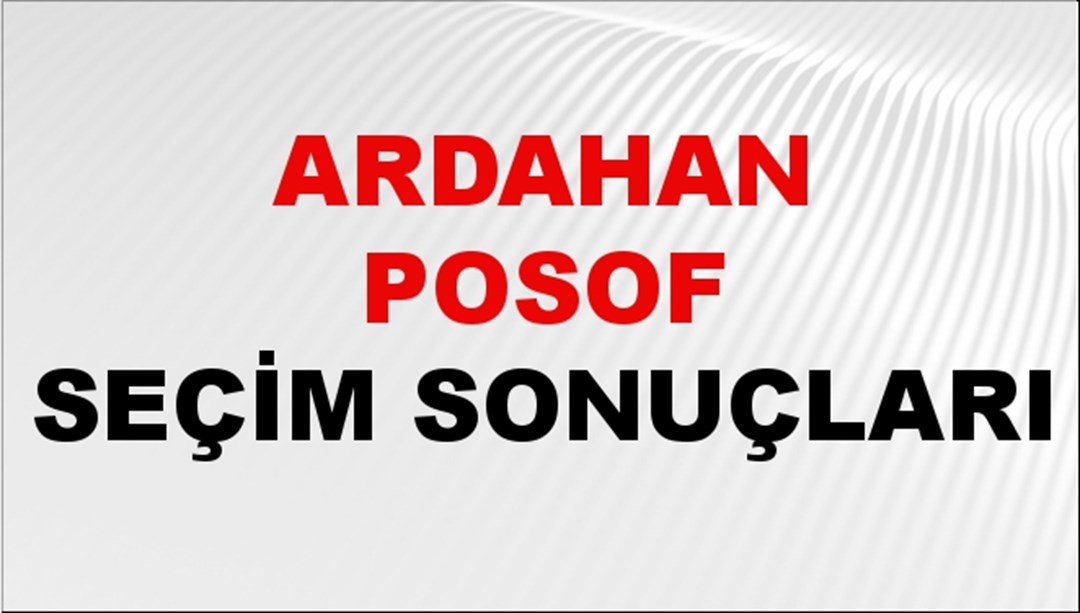 Ardahan POSOF Seçim Sonuçları 2024 Canlı: 31 Mart 2024 Türkiye POSOF Yerel Seçim Sonucu ve YSK Oy Sonuçları Son Dakika