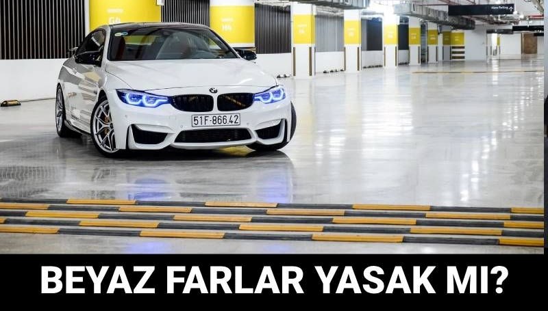 Trafikte beyaz far yasak mı? Xenon far kullanmanın cezası var mı, cezası nedir?