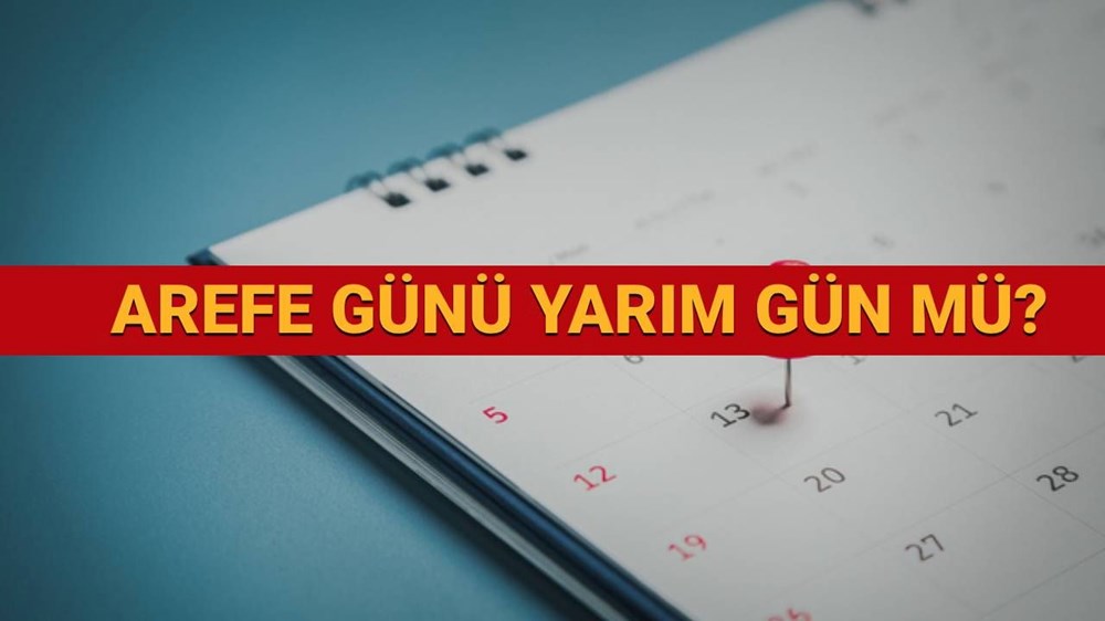 Arefe günü yarım gün mü, resmi tatil mi? Arefe gününde okullar, üniversiteler, bankalar, sağlık ocakları kapalı mı? 72 v9hV2c62p0GI1DWjHeP