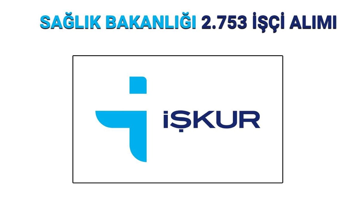 Sağlık Bakanlığı 2.753 işçi alımı yapılacak iller ve branş dağılımı 2025 açıklandı mı? İŞKUR Sağlık Bakanlığı işçi alımı başvuru ekranı Sağlık Bakanlığı 2.753 işçi alımı yapılacak iller ve branş dağılımı 2025 açıklandı mı? İŞKUR Sağlık Bakanlığı işçi alımı başvuru ekranı
