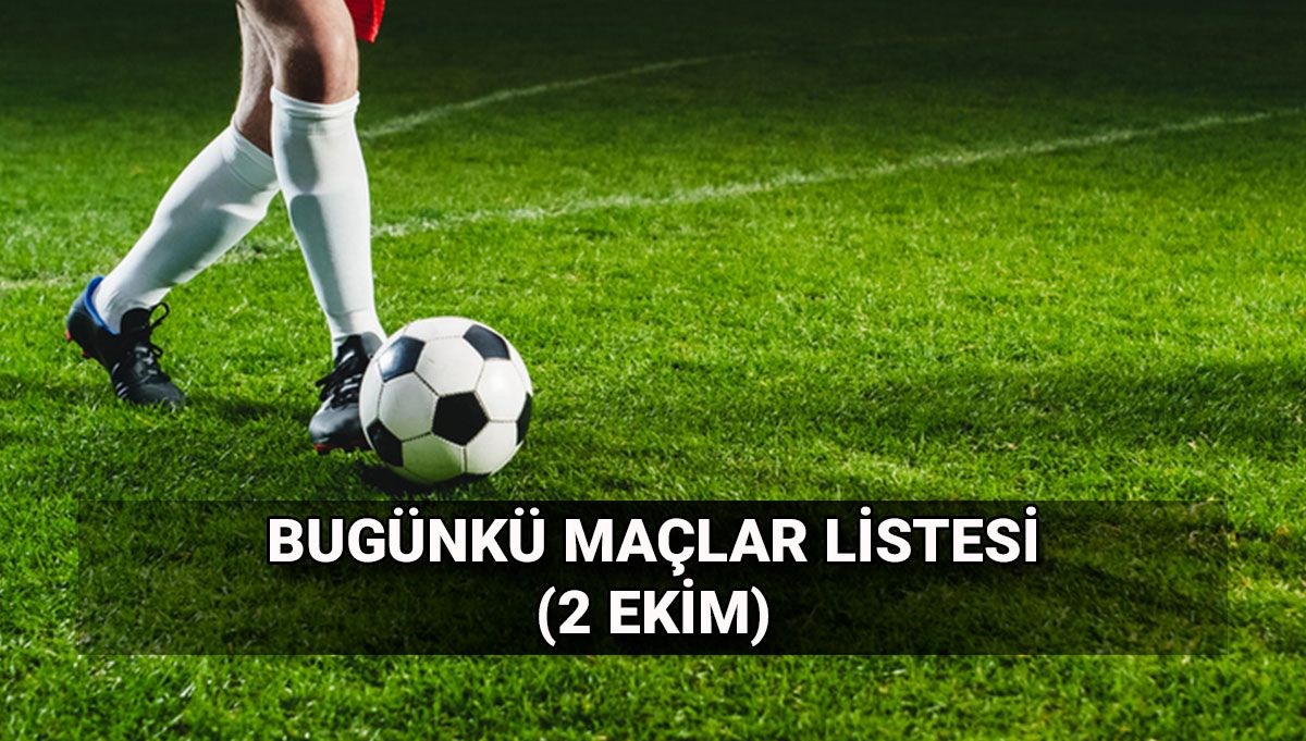 Günün maçları 2 Ekim: Bugün hangi ligde, kimin maçı var? Bugünkü karşılaşmalar ve maç sonuçları Günün maçları 2 Ekim: Bugün hangi ligde, kimin maçı var? Bugünkü karşılaşmalar ve maç sonuçları