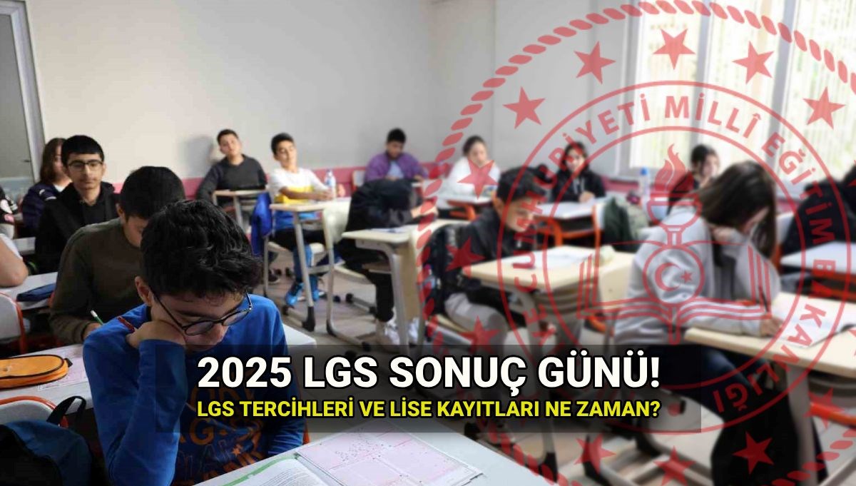 LGS (Liselere Geçiş Sistemi) sonuç sorgulama tarihi: 2025 LGS ne zaman açıklanacak, yarın mı? LGS tercih ve kayıt takvimi