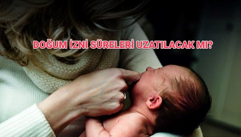 Annelerin doğum izin sürelerinde son durum! Doğum izni artacak mı, kaç gün olacak?