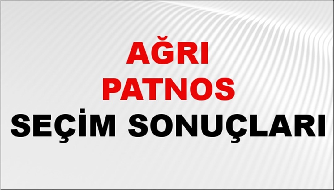 Ağrı PATNOS Seçim Sonuçları 2024 Canlı: 31 Mart 2024 Türkiye PATNOS Yerel Seçim Sonucu ve YSK Oy Sonuçları Son Dakika
