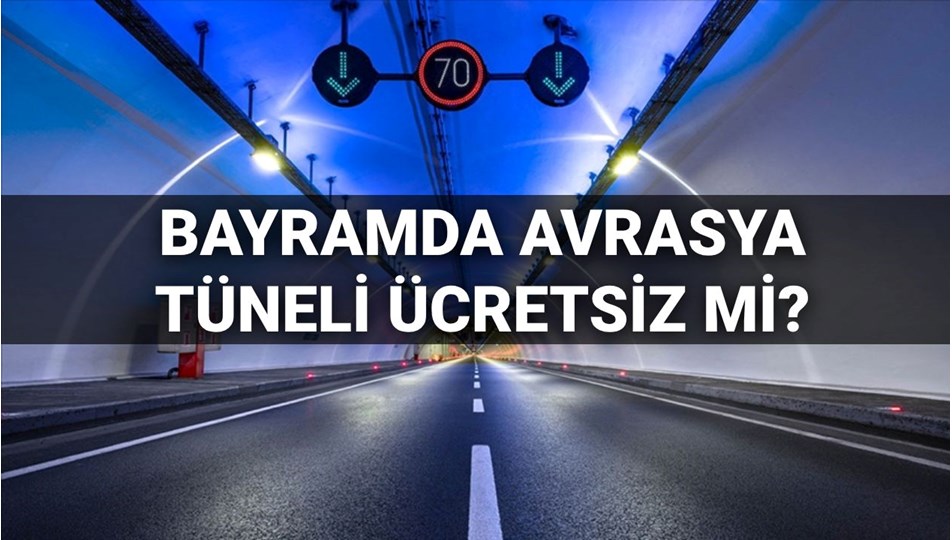 Bayramda Avrasya Tüneli ücretsiz mi? 30 Mart (bugün) Avrasya Tüneli'nde geçiş ücreti var mı?