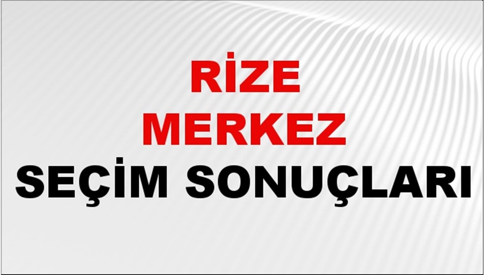 Rize MERKEZ Seçim Sonuçları 2024 Canlı: 31 Mart 2024 Türkiye MERKEZ Yerel Seçim Sonucu ve YSK Oy Sonuçları Son Dakika