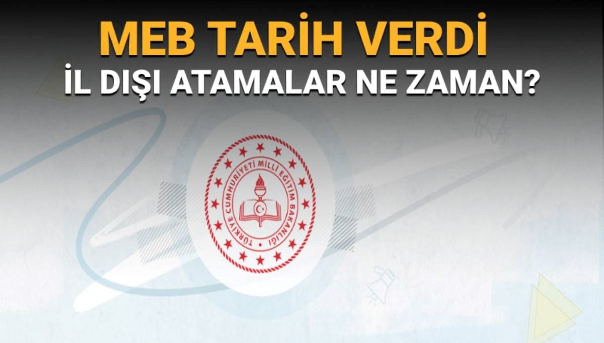 MEB il dışı atama sonuç tarihi: İller arası mazerete bağlı yer değiştirme atamaları ne zaman?
