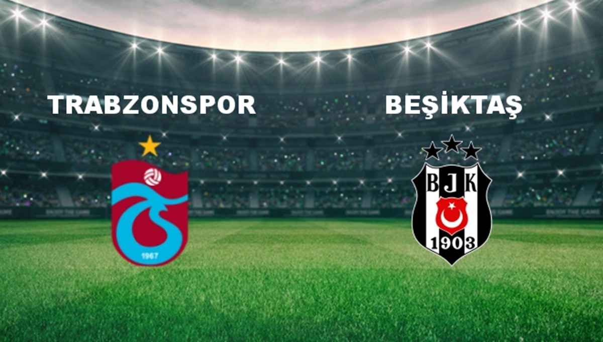 Trabzonspor - Beşiktaş Maçı Ne Zaman? Trabzonspor - Beşiktaş Maçı Hangi Kanalda Canlı Yayınlanacak?