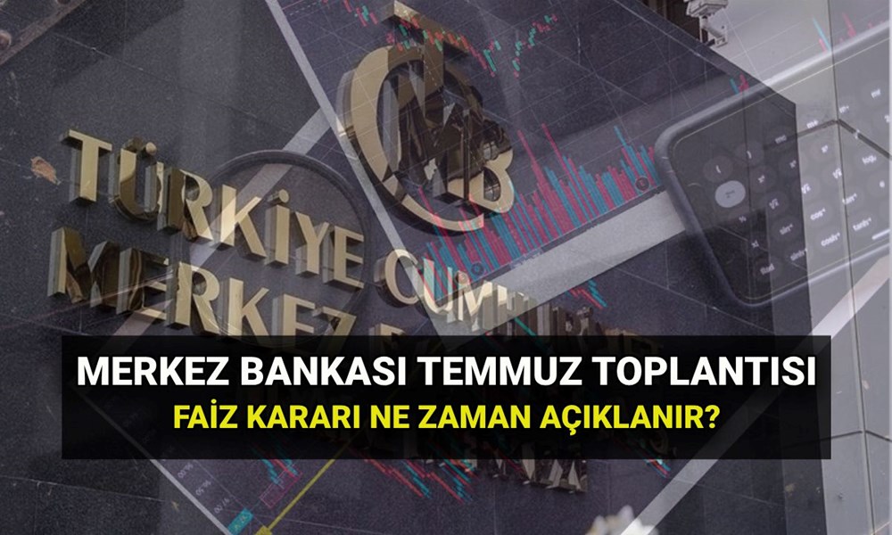 TCMB Temmuz faiz kararı ne zaman açıklanacak? - 1