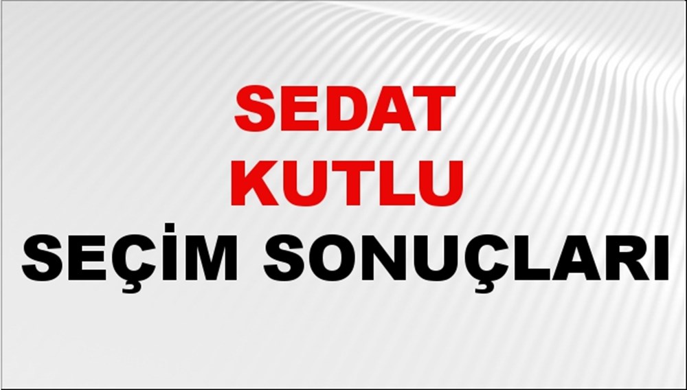 Sedat Kutlu Seçim Sonuçları 2024 Canlı: 31 Mart 2024 Türkiye Sedat Kutlu Yerel Seçim Sonucu ve İlçe İlçe YSK Oy Sonuçları Son Dakika - 1