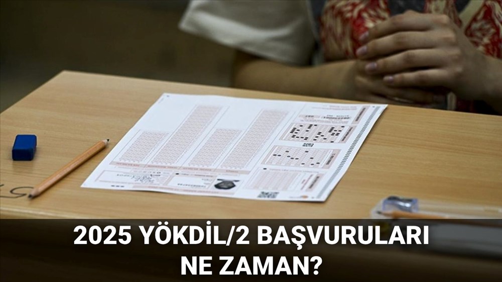 YÖKDİL/2 başvuruları ne zaman başlayacak? 2025 ÖSYM YÖKDİL/2 başvuru ve sınav tarihi - 1