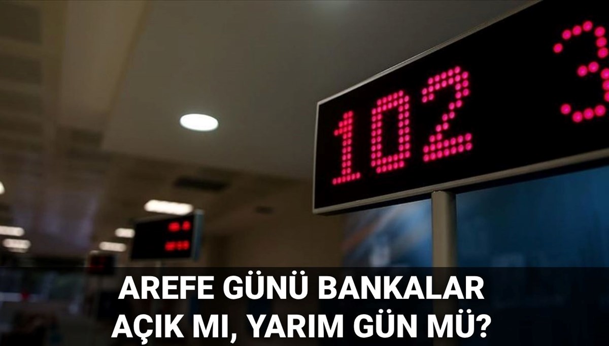 Arefe günü bankalar açık mı, yarım gün mü? 5 Haziran arefe günü bankalar kapalı mı?