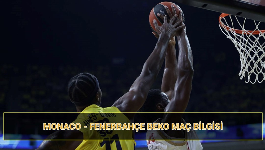 Monaco - Fenerbahçe THY EuroLeague maçı canlı yayın bilgisi: AS Monaco - Fenerbahçe Beko maçı saat kaçta, hangi kanalda?