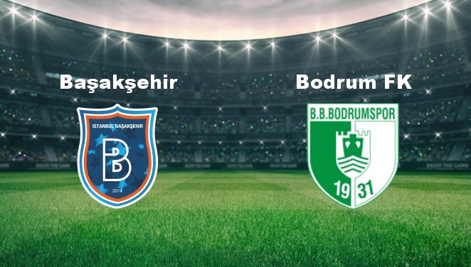 Başakşehir - Bodrum Maçı Ne Zaman? Başakşehir - Bodrum Maçı Hangi Kanalda Canlı Yayınlanacak?