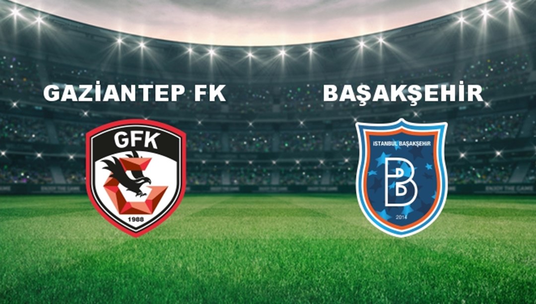 Gaziantep FK - Başakşehir Maçı Ne Zaman? Gaziantep FK - Başakşehir Maçı Hangi Kanalda Canlı Yayınlanacak?