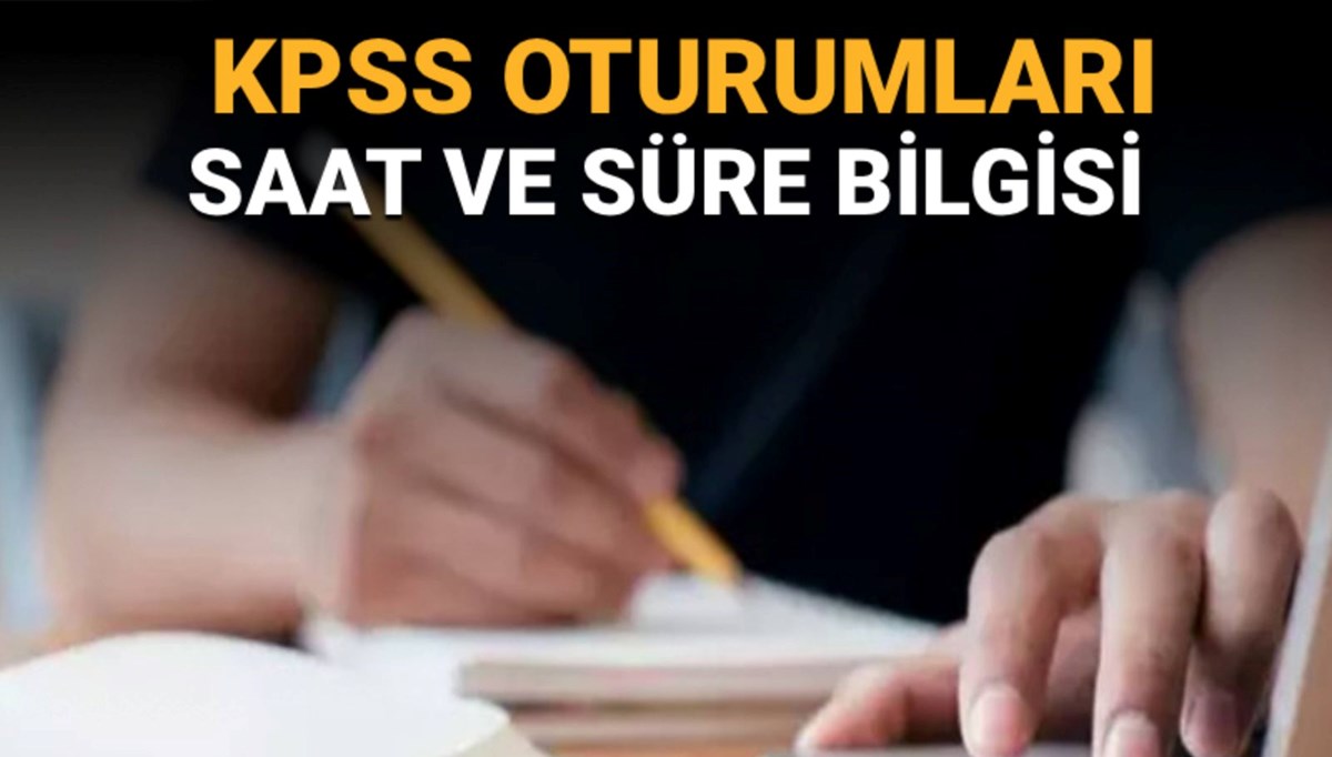 KPSS 2025 oturumlarının ayrıntıları belli oldu: KPSS lisans oturumu saat kaçta başlayacak, kaç dakika sürecek?