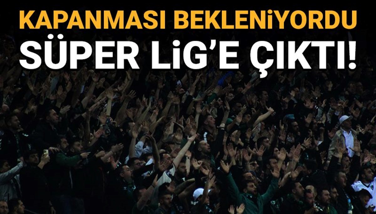 Kapanması bekleniyordu, Süper Lig'e çıktı