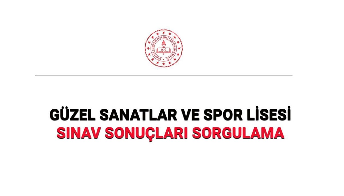 Güzel Sanatlar ve Spor Lisesi sınav sonuçları açıklandı: Asil ve yedek isim listesi sorgulama