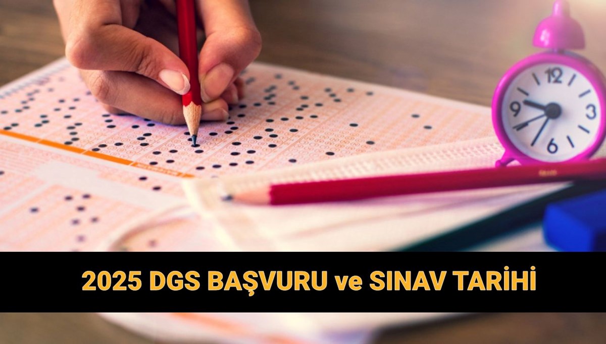 2025 DGS başvuru ve sınav tarihleri