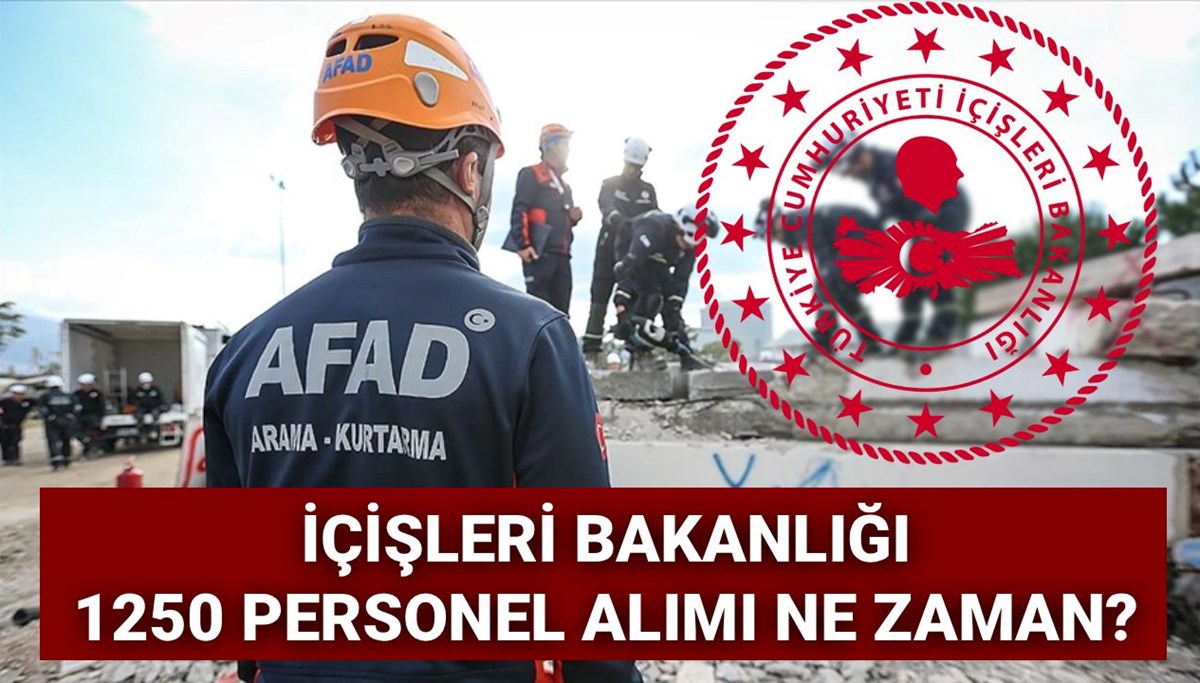 İçişleri Bakanlığı personel alımı 2025: AFAD 1250 sözleşmeli personel alımı başvuruları ne zaman, şartlar neler?