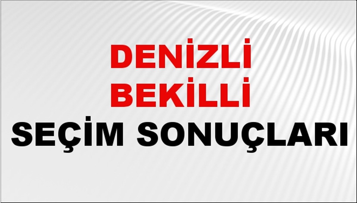 Denizli BEKİLLİ Seçim Sonuçları 2024 Canlı: 31 Mart 2024 Türkiye BEKİLLİ Yerel Seçim Sonucu ve YSK Oy Sonuçları Son Dakika