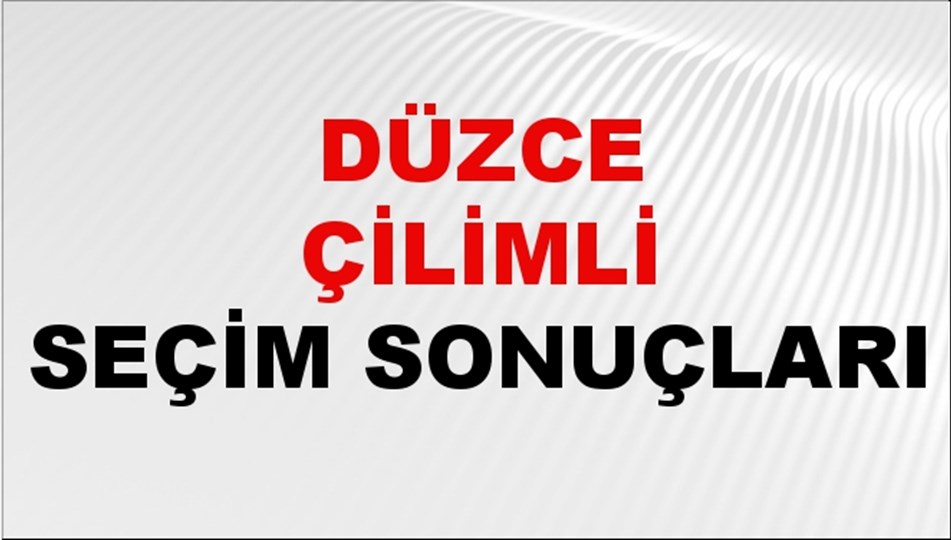 Düzce ÇİLİMLİ Seçim Sonuçları 2024 Canlı: 31 Mart 2024 Türkiye ÇİLİMLİ Yerel Seçim Sonucu ve YSK Oy Sonuçları Son Dakika