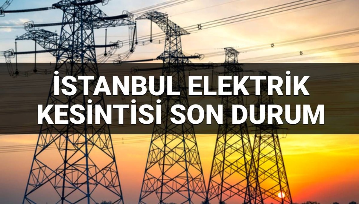 İstanbul’da 21 ilçede elektrik kesintisi: Elektrikler ne zaman gelecek? İşte, 28 Haziran 2025  kesinti olacak bölgeler