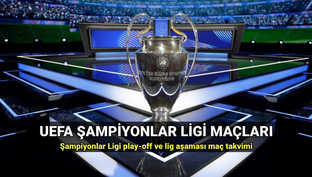 Şampiyonlar Ligi play-off ve lig aşaması maçları ne zaman? UEFA Şampiyonlar Ligi 2025-2026 lig aşaması kura çekim tarihi