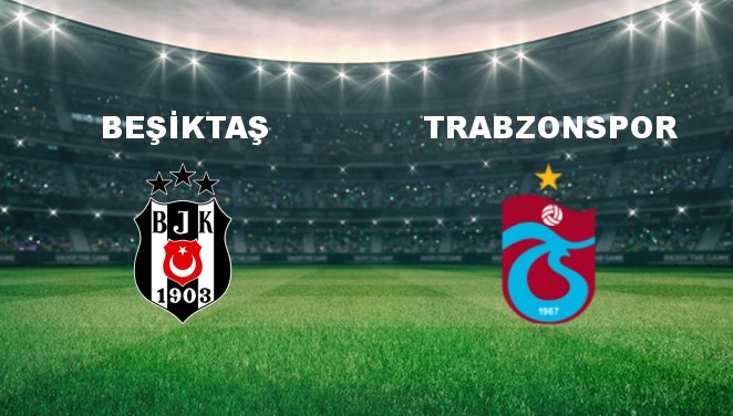 Beşiktaş - Trabzonspor Maçı Ne Zaman? Beşiktaş - Trabzonspor Maçı Hangi Kanalda Canlı Yayınlanacak?