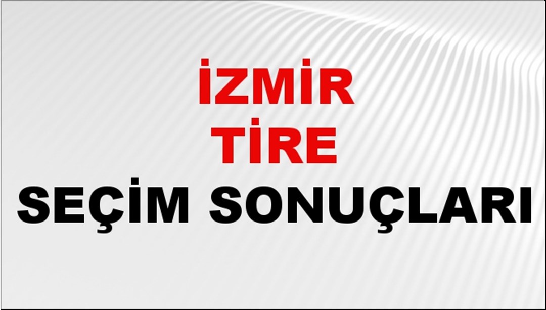 İzmir TİRE Seçim Sonuçları 2024 Canlı: 31 Mart 2024 Türkiye TİRE Yerel Seçim Sonucu ve YSK Oy Sonuçları Son Dakika