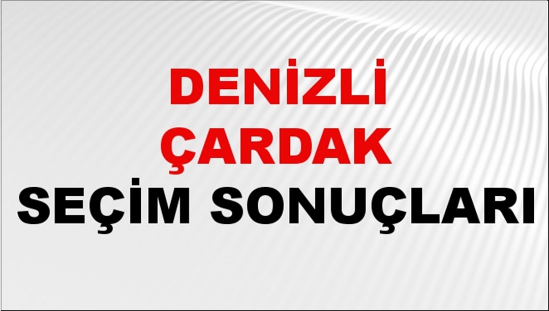 Denizli ÇARDAK Seçim Sonuçları 2024 Canlı: 31 Mart 2024 Türkiye ÇARDAK Yerel Seçim Sonucu ve YSK Oy Sonuçları Son Dakika