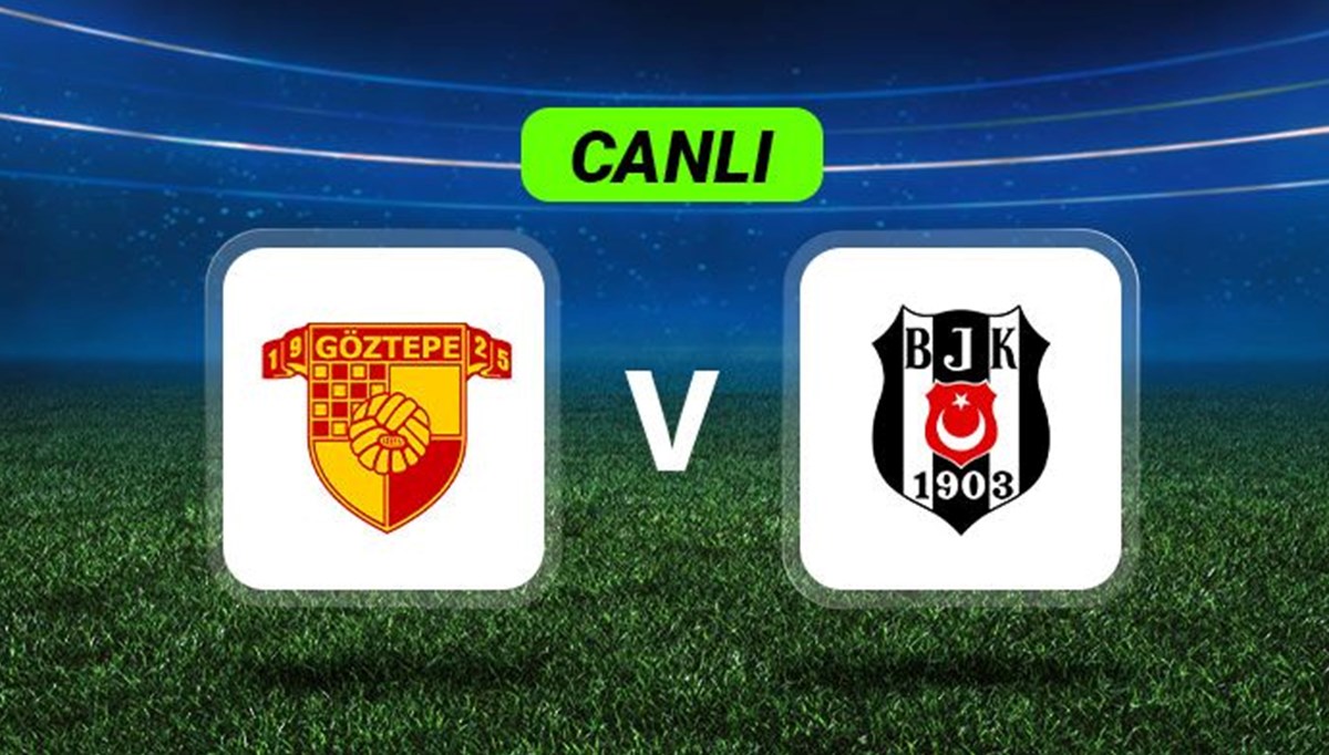 Canlı anlatım: Beşiktaş zorlu Göztepe deplasmanda