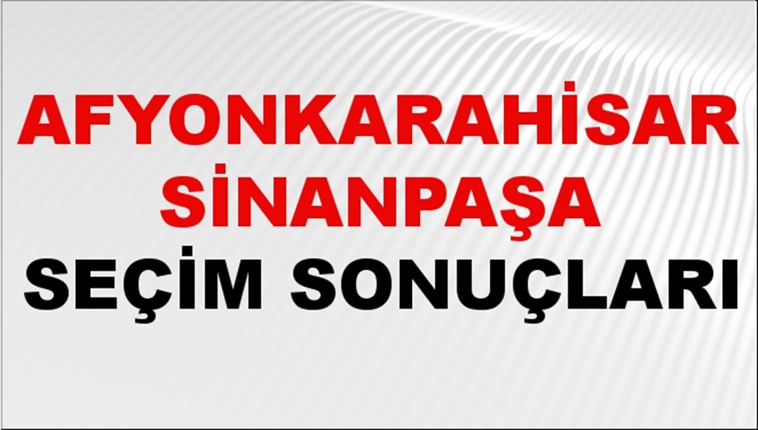 Afyonkarahisar SİNANPAŞA Seçim Sonuçları 2024 Canlı: 31 Mart 2024 Türkiye SİNANPAŞA Yerel Seçim Sonucu ve YSK Oy Sonuçları Son Dakika