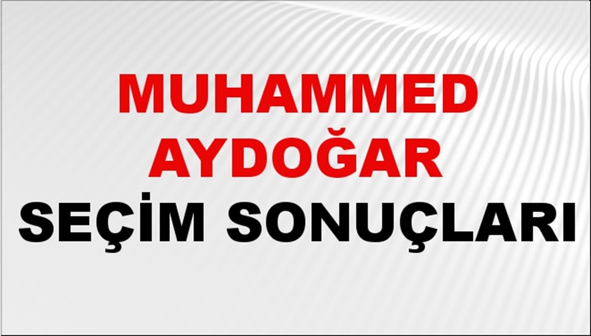 Muhammed Aydoğar Seçim Sonuçları 2024 Canlı: 31 Mart 2024 Türkiye Muhammed Aydoğar Yerel Seçim Sonucu ve İlçe İlçe YSK Oy Sonuçları Son Dakika