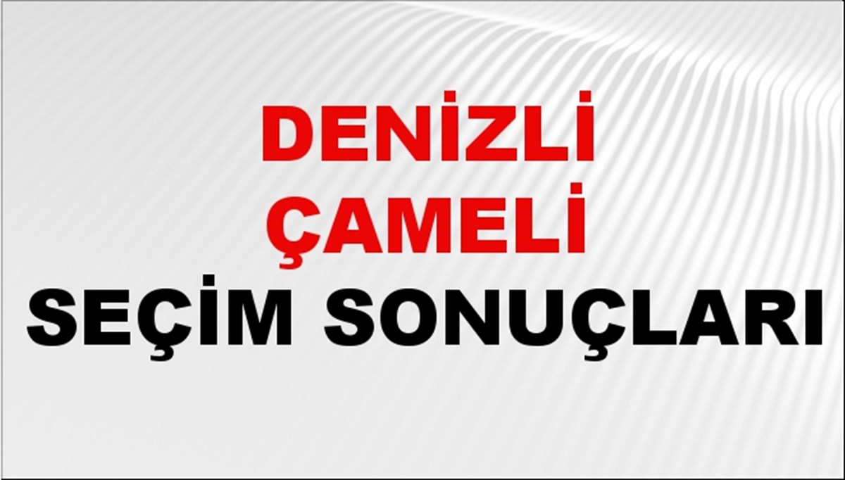 Denizli ÇAMELİ Seçim Sonuçları 2024 Canlı: 31 Mart 2024 Türkiye ÇAMELİ Yerel Seçim Sonucu ve YSK Oy Sonuçları Son Dakika