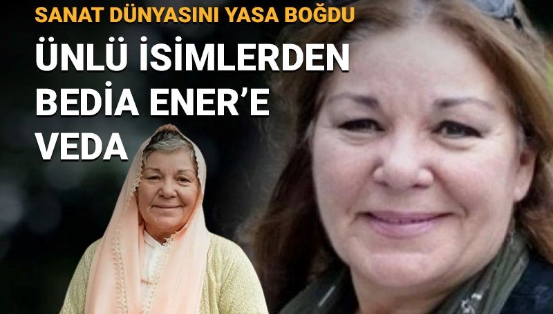 Bedia Ener sanat dünyasını yasa boğdu: 