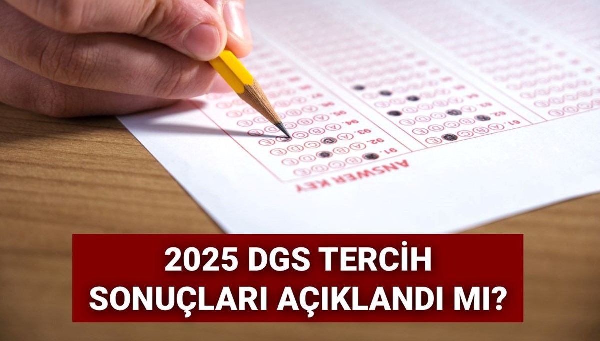 DGS tercih sonuçları için gözler ÖSYM’de: 2025 DGS tercihleri ne zaman açıklanacak?