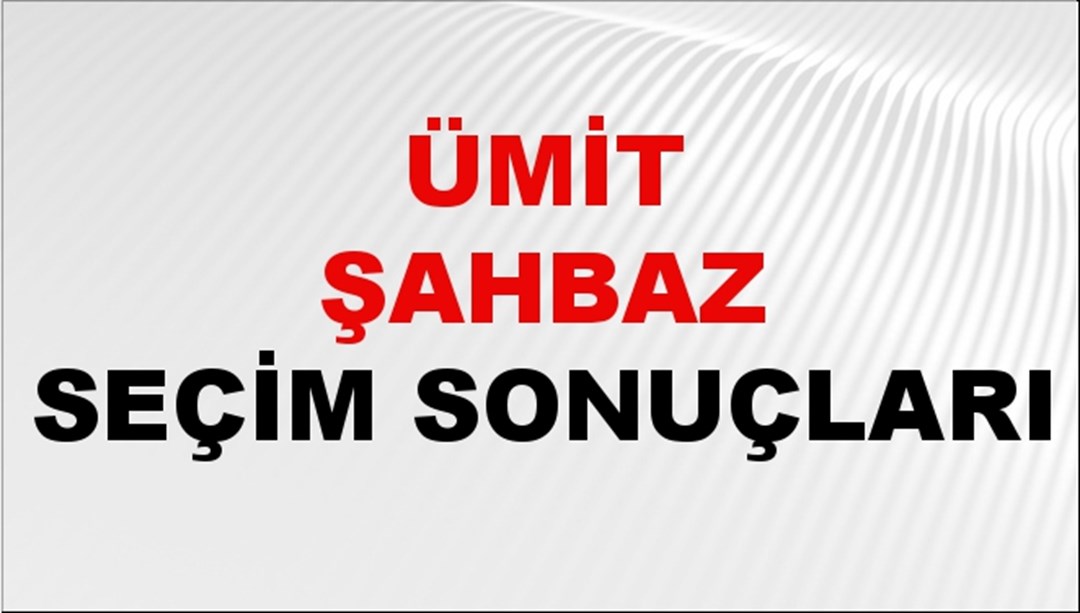 Ümit Şahbaz Seçim Sonuçları 2024 Canlı: 31 Mart 2024 Türkiye Ümit Şahbaz Yerel Seçim Sonucu ve İlçe İlçe YSK Oy Sonuçları Son Dakika