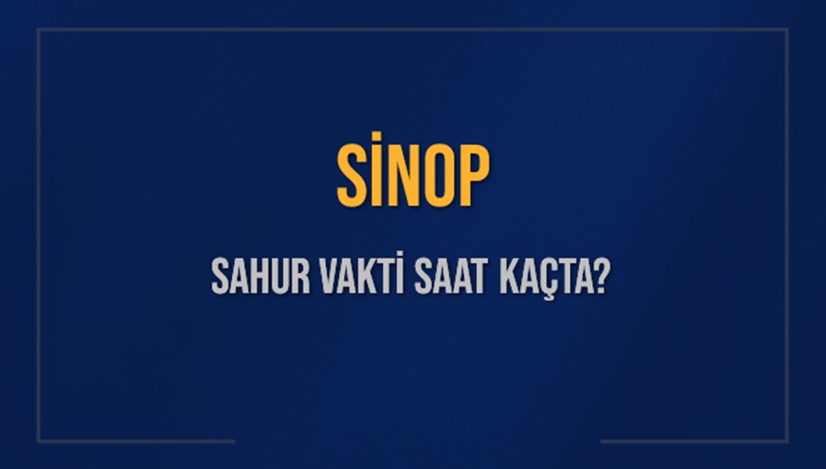 SİNOP SAHUR VAKTİ SAAT KAÇTA? SİNOP Sahur Vakitleri Ne Kadar Kaldı? SİNOP İçin Sahur Saatleri Saat Kaçta Bitiyor? Diyanet 12 Mart 2025 SİNOP İmsak Vakti Saat Kaçta Okunuyor? SİNOP SAHUR VAKTİ SAAT KAÇTA? SİNOP Sahur Vakitleri Ne Kadar Kaldı? SİNOP İçin Sahur Saatleri Saat Kaçta Bitiyor? Diyanet 12 Mart 2025 SİNOP İmsak Vakti Saat Kaçta Okunuyor?