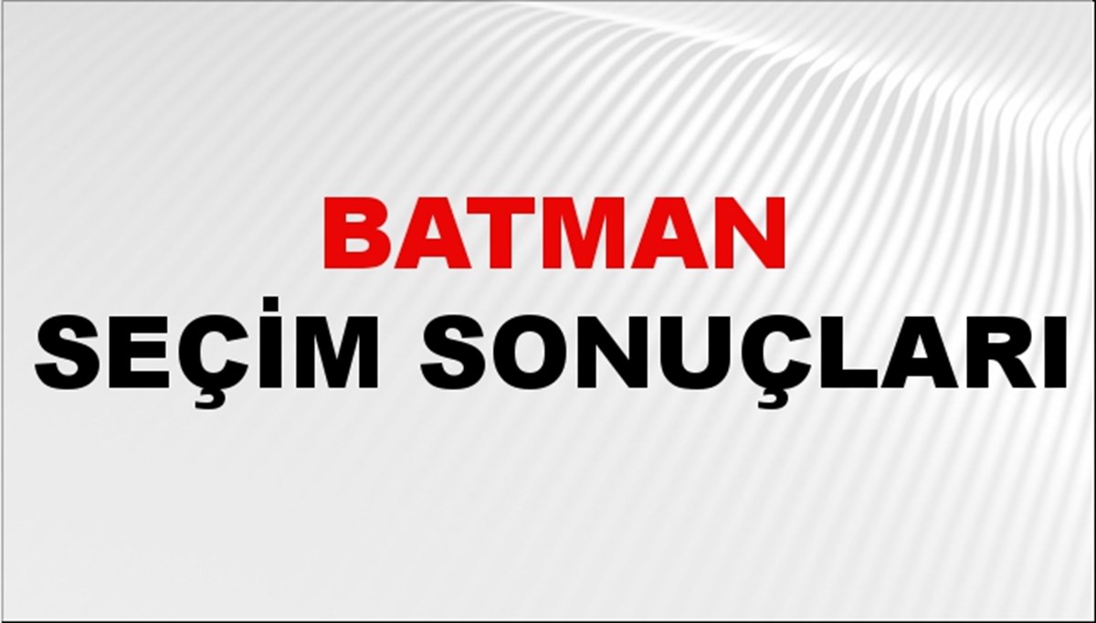 Batman Seçim Sonuçları 2024 Canlı: 31 Mart 2024 Türkiye Batman Yerel Seçim Sonucu ve YSK İl İl Oy Sonuçları Son Dakika