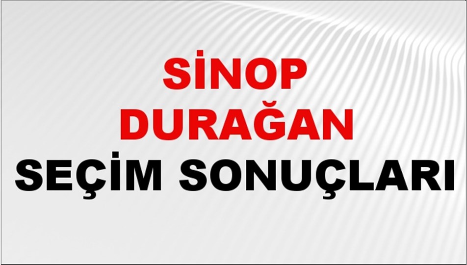 Sinop DURAĞAN Seçim Sonuçları 2024 Canlı: 31 Mart 2024 Türkiye DURAĞAN Yerel Seçim Sonucu ve YSK Oy Sonuçları Son Dakika